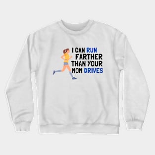 I can run farther than your mom drives women runners Crewneck Sweatshirt